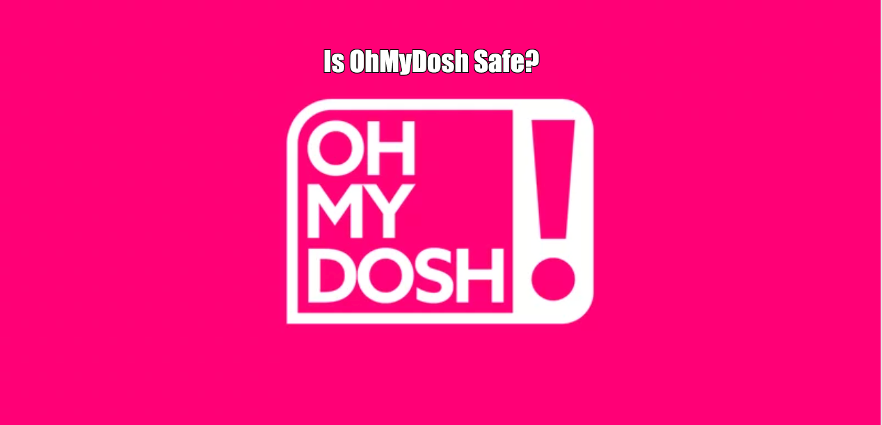 Is OhMyDosh Safe to Use?